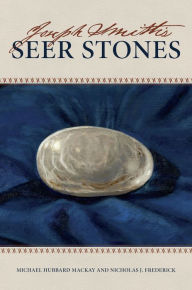 Title: Joseph Smith's Seer Stones, Author: Michael Hubbard MacKay