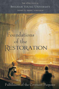 Title: Foundations of the Restoration: The 45th Annual Brigham Young University Sidney B. Sperry Symposium, Author: Sidney B. Sperry Symposium