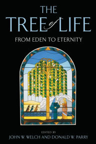 Title: Tree of Life: From Eden to Eternity, Author: John W. Welch