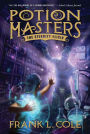 Potion Masters, Book 1: The Eternity Elixir