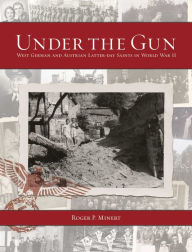 Title: Under the Gun: West German and Austrian Saints in World War II, Author: Author