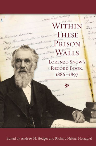 Within These Prison Walls: Lorenzo Snow's Record Book 1886-1897