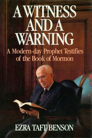 A Witness and a Warning: A Modern Day Prophet Testifies of the Book of Mormon