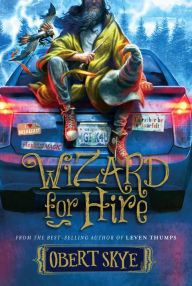 Title: Wizard for Hire (Wizard for Hire Series #1), Author: Obert Skye