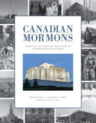 Title: Canadian Mormons: A History of The Church of Jesus Christ of Latter-day Saints in Canada, Author: Roy A. Prete