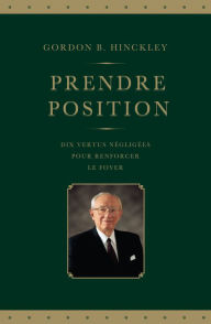 Title: Prendre Position (Standing for Something--French), Author: Gordon B. Hinckley