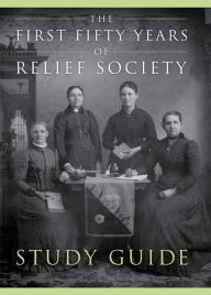 Title: The Fifty First Years of Relief Society Study Guide, Author: Janiece Johnson
