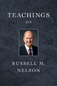 Title: Teachings of Russell M. Nelson, Author: Russell M. Nelson