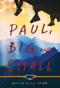 Title: Paul, Big, and Small, Author: David Glen Robb