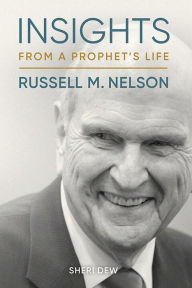 Title: Insights from a Prophet's Life: Russell M. Nelson, Author: Sheri Dew