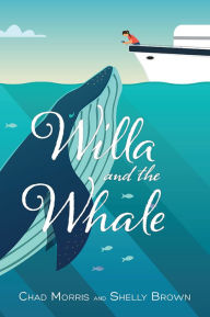 Title: Willa and the Whale, Author: Chad Morris