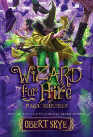 Title: Wizard for Hire, Book 3: Magic Required, Author: Obert Skye