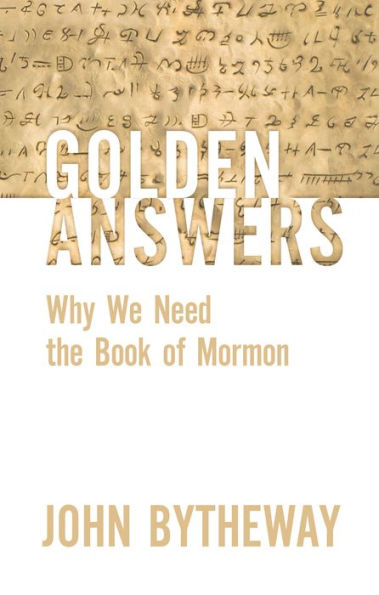 Golden Answers: Why We Need the Book of Mormon