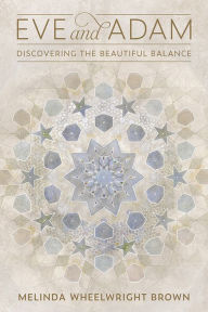 Title: Eve and Adam: Discovering the Beautiful Balance, Author: Melinda Wheelwright Brown