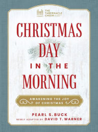 Title: Christmas Day in the Morning: Awakening the Joy of Christmas, Author: Pearl S. Buck