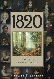 Title: 1820: Dawning of the Restoration, Author: Richard E. Bennett