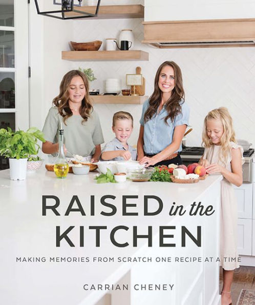 Raised in the Kitchen: Making Memories One Recipe at a Time