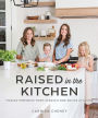 Raised in the Kitchen: Making Memories One Recipe at a Time