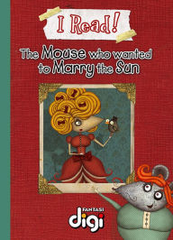 Title: I Read! The Mouse who wanted to marry the Sun, Author: Margaret Labuschagne