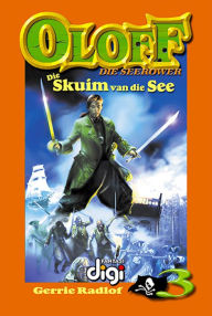 Title: Oloff die Seerower 3: Die Skuim van die See, Author: Gerrie Radlof