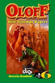 Title: Oloff die Seerower 6: Drie Vreemde Kapers, Author: Gerrie Radlof