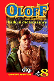 Title: Oloff die Seerower 8: Valk in die Kraaines, Author: Gerrie Radlof