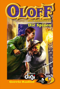 Title: Oloff die Seerower 9: Die Spioen, Author: Gerrie Radlof