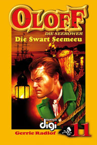 Title: Oloff die Seerower 11: Die Swart Seemeeu, Author: Gerrie Radlof