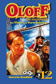 Title: Oloff die Seerower 12: Die Vloot van Verwoesting, Author: Gerrie Radlof