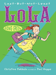 Title: Last-But-Not-Least Lola Going Green, Author: Christine Pakkala