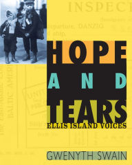 Title: Hope and Tears: Ellis Island Voices, Author: Gwenyth Swain