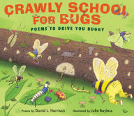 Title: Crawly School for Bugs: Poems to Drive You Buggy, Author: David L. Harrison