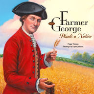 Title: Farmer George Plants a Nation, Author: Peggy Thomas