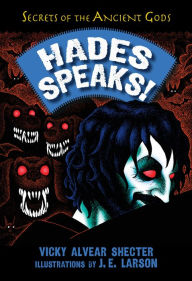 Title: Hades Speaks!: A Guide to the Underworld by the Greek God of the Dead, Author: Vicky Alvear Shecter