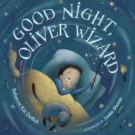 Title: Good Night, Oliver Wizard, Author: Rebecca Kai Dotlich