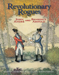 Title: Revolutionary Rogues: John André and Benedict Arnold, Author: Selene Castrovilla