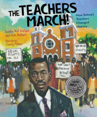 Book download free phone The Teachers March!: How Selma's Teachers Changed History  9781629794525 in English by Sandra Neil Wallace, Rich Wallace, Charly Palmer