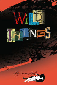 Title: Wild Things, Author: Clay Carmichael