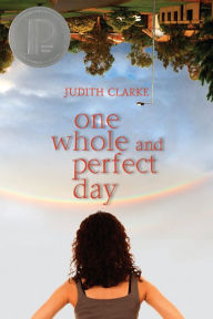 Title: One Whole and Perfect Day, Author: Judith Clarke