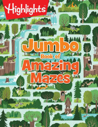 Title: Jumbo Book of Amazing Mazes: Jumbo Activity Book with 175+ Colorful Mazes for Kids, Highlights Maze Book for Kids, Author: Highlights