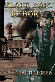 Title: Black Bart Reborn, Author: Steve Bartholomew