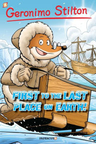 First to the Last Place on Earth (Geronimo Stilton Graphic Novel Series #18)