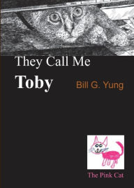 Title: They Call me Toby, Author: Bill Yung