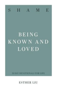 Title: Shame: Being Known and Loved, Author: Esther Liu
