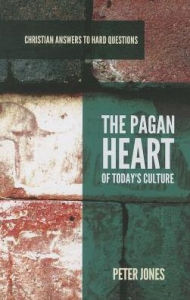 Title: The Pagan Heart of Today's Culture, Author: Peter Jones