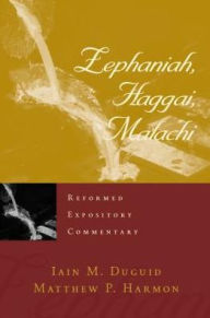 Title: Zephaniah, Haggai, Malachi, Author: Iain M. Duguid