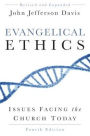 Evangelical Ethics: Issues Facing the Church Today, 4th ed.