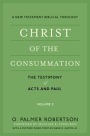 Christ of the Consummation: A New Testament Biblical Theology