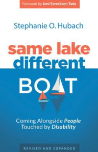 Title: Same Lake, Different Boat: Coming Alongside People Touched by Disability, Author: Stephanie O. Hubach