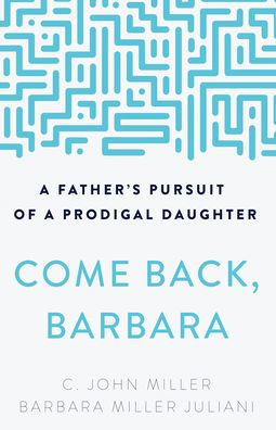Come Back, Barbara: A Father's Pursuit of a Prodigal Daughter